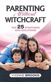PARENTING WITHOUT WITCHCRAFT